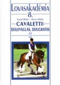 Klimke, Reiner,Klimke, Ingrid - Cavaletti: Díjlovaglás, díjugratás