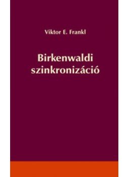 Viktor E. Frankl - Birkenwaldi szinkronizáció - Metafizikai konferencia Viktor E. Frankl - Birkenwaldi szinkronizáció - Metafizikai konferencia, Budapest 2015 antikvár könyv