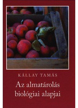 Kállay Tamás - Az almatárolás biológiai alapjai, null 2010 antikvár könyv