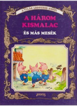 Grimm, Andersen, Jean De La Fontaine - A három kismalac és más mesék Grimm, Andersen, Jean De La Fontaine - A három kismalac és más mesék, Budapest 1990 antikvár könyv