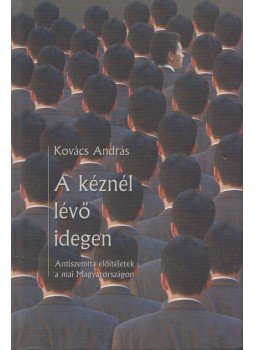 Kovács András - A kéznél lévő idegen Kovács András - A kéznél lévő idegen, Budapest 2005 antikvár könyv