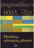 Bárány Tibor; Zvolenszky Zsófia; Tőzsér János - Metafora, relevancia, jelentés