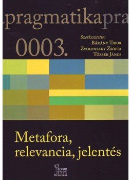 Bárány Tibor; Zvolenszky Zsófia; Tőzsér János - Metafora, relevancia, jelentés, null 2015 antikvár könyv