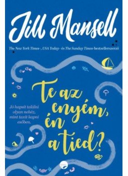 Jill Mansell - Te az enyém, én a tied?, Budapest 2018 antikvár könyv