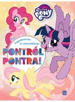  - My Little Pony - Pontról pontra! - Foglalkoztató- és színezőkönyv, null 2018 antikvár könyv