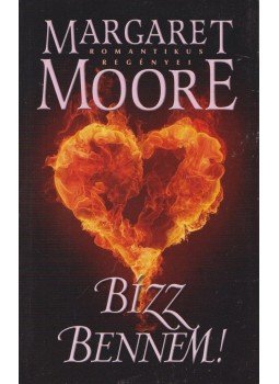 Margaret Moore - Bízz bennem! Margaret Moore - Bízz bennem!, Kistarcsa 2009 antikvár könyv