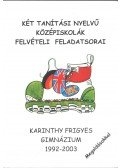Argayné Magyar Bernadette,Frank Gabriella,Jakobsenné Szentmihályi Rózsa - Két tanítási nyelvű középiskolák felvételi feladatsorai 1992-2003