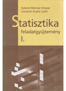 Ilyésné Molnár Emese, Lovasné Avató Judit - Statisztika feladatgyűjtemény I., Budapest 2006 antikvár könyv