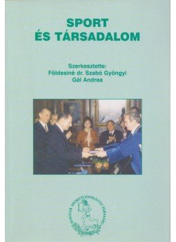 Földesiné dr. Szabó Gyöngyi, Gál Andrea - Sport és társadalom, Budapest 2003 antikvár könyv
