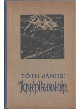 Tóth János - Így épít a vasi nép...