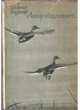 Széchenyi Zsigmond - Ahogy elkezdődött (dedikált)