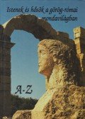 Zamarovsky, Vojtech - Istenek és hősök a görög-római mondavilágban A-Z
