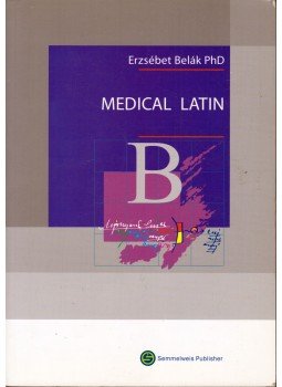 BELÁK ERZSÉBET - Medical Latin BELÁK ERZSÉBET - Medical Latin, Budapest 2005 antikvár könyv