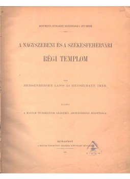 Reissenberger Lajos, Henszlmann Imre - A nagyszebeni és a székesfehérvári régi templom, Budapest 1883 antikvár könyv