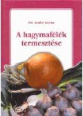 Dr. Szabó István - A hagymafélék termesztése