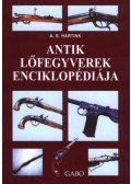 A. E. Hartink - Antik lőfegyverek enciklopédiája