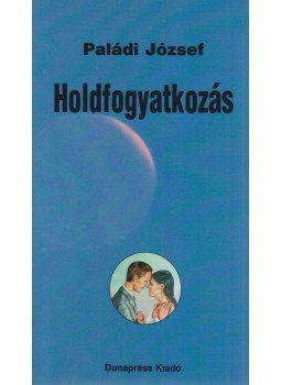 Paládi József - Holdfogyatkozás Paládi József - Holdfogyatkozás, Budapest 2012 antikvár könyv
