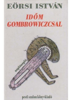 Eörsi István - Időm Gombrowiczcsal (dedikált) Eörsi István - Időm Gombrowiczcsal (dedikált), Budapest 1994 antikvár könyv