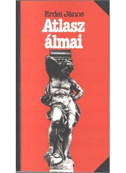 Erdei János - Atlasz álmai (dedikált) Erdei János - Atlasz álmai (dedikált), Budapest 1991 antikvár könyv