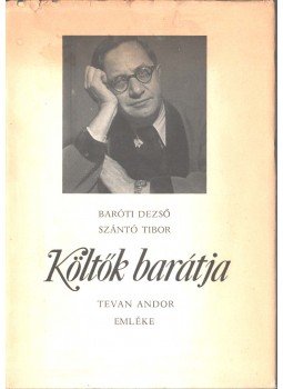 Baróti Dezső, Szántó Tibor - Költők barátja (dedikált) Baróti Dezső, Szántó Tibor - Költők barátja (dedikált), 1979 antikvár könyv