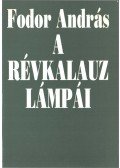 Fodor András - A révkalauz lámpái (dedikált)