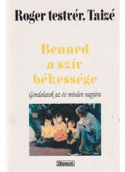 Roger de Taizé - Benned a szív békessége, Szeged 1997 antikvár könyv