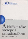 Diczházi Bertalan - A külföldi tőke szerepe a privatizációban