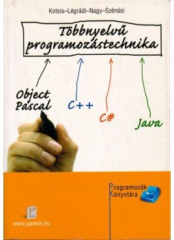 Kotsis Domokos, Légrádi Gábor, Nagy Gergely, Szénási Sándor - Többnyelvű programozástechnika Kotsis Domokos, Légrádi Gábor, Nagy Gergely, Szénási Sándor - Többnyelvű programozástechnika, Budapest 2007 antikvár könyv