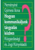 Neményiné Gyimesi Ilona - Hogyan kommunikáljunk tárgyalás közben?