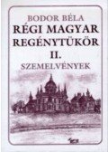 Bodor Béla - Régi magyar regénytükör II - Szemelvények