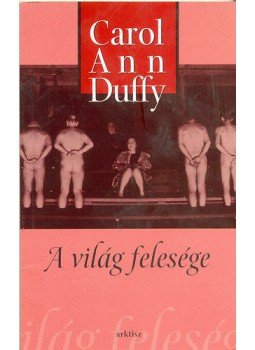 DUFFY, CAROL ANN - A világ felesége DUFFY, CAROL ANN - A világ felesége, null 2006 antikvár könyv