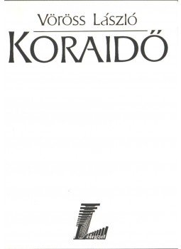 Vöröss László - Koraidő (dedikált) Vöröss László - Koraidő (dedikált), Budapest 1993 antikvár könyv