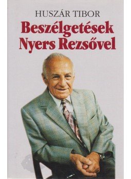 Huszár Tibor - Beszélgetések Nyers Rezsővel Huszár Tibor - Beszélgetések Nyers Rezsővel, Budapest 2004 antikvár könyv