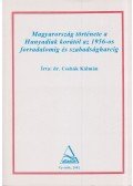 Csehák Kálmán - Magyarország története a Hunyadiak korától az 1956-os forradalomig és szabadságharcig