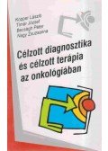 Kopper László,Tímár József, Nagy Zsuzsanna ,Becságh Péter - Célzott diagnosztika és célzott terápia az onkológiában