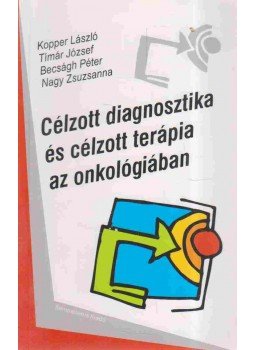 Kopper László, Tímár József, Nagy Zsuzsanna , Becságh Péter - Célzott diagnosztika és célzott terápia az onkológiában Kopper László, Tímár József, Nagy Zsuzsanna , Becságh Péter - Célzott diagnosztika és célzott terápia az onkológiában, Budapest 2009 antikvár könyv