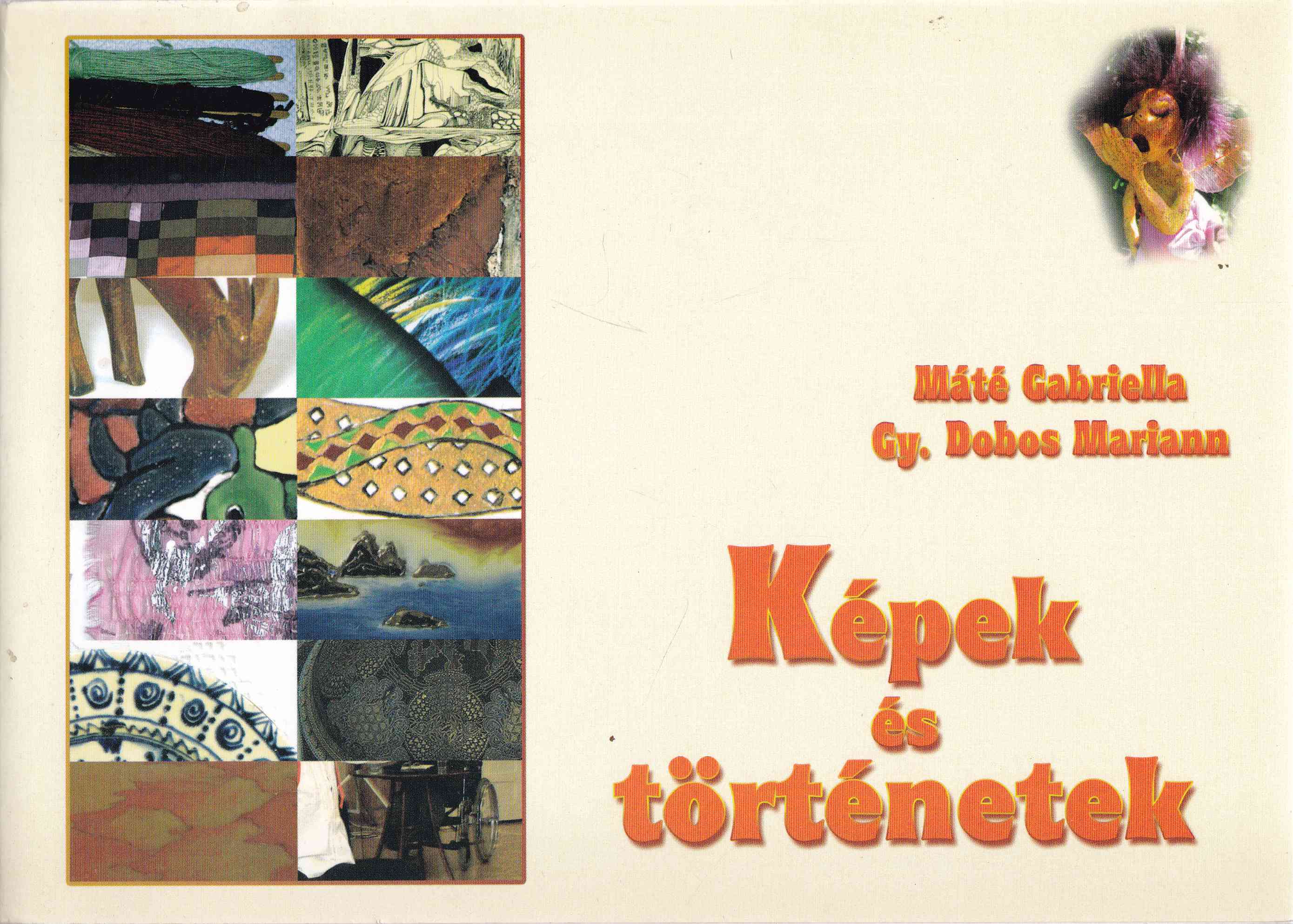 Máté Gabriella, Gy. Dobos Mariann - Képek és történetek (dedikált) Máté Gabriella, Gy. Dobos Mariann - Képek és történetek (dedikált), 2006 antikvár könyv