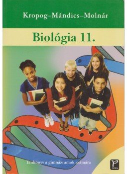 Kropog Erzsébet, Mándics Dezső, Dr. Molnár Kálmán - Biológia 11. Kropog Erzsébet, Mándics Dezső, Dr. Molnár Kálmán - Biológia 11., Budapest 2003 antikvár könyv