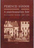 Ferenczi Sándor - A pszichoanalízis felé