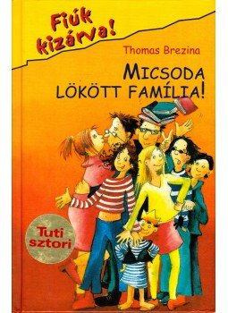 Thomas Brezina - Micsoda lökött família! Thomas Brezina - Micsoda lökött família!, Budapest 2007 antikvár könyv