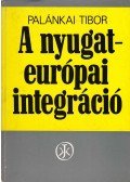 Palánkai Tibor - A nyugat-európai integráció