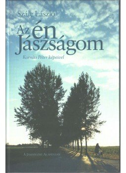 Szále László - Az én Jászságom Szále László - Az én Jászságom, Budapest 2007 antikvár könyv