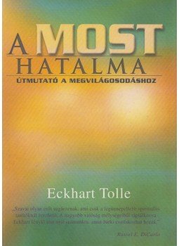 Eckhart Tolle - A most hatalma Eckhart Tolle - A most hatalma, Budapest 2001 antikvár könyv