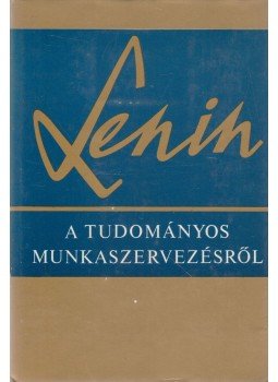 Lenin, Vlagyimir Iljics - A tudományos munkaszervezésről Lenin, Vlagyimir Iljics - A tudományos munkaszervezésről, Budapest 1973 antikvár könyv