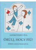 Janikovszky Éva - Örülj, hogy fiú!