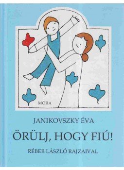 Janikovszky Éva - Örülj, hogy fiú! Janikovszky Éva - Örülj, hogy fiú!, Budapest 2013 antikvár könyv