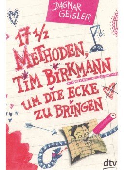 Geisler, Dagmar - 17 1/2 Methoden, Tim Birkmann um die Ecke zu bringen Geisler, Dagmar - 17 1/2 Methoden, Tim Birkmann um die Ecke zu bringen, München 2014 antikvár könyv