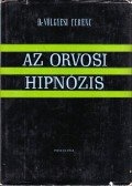 Dr. Völgyesi Ferenc - Az orvosi hipnózis