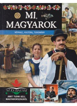 Bagoly Ilona, Csürkéné Tóth Dóra, Dönsz Judit, Kész Barnabás - Mi, magyarok Bagoly Ilona, Csürkéné Tóth Dóra, Dönsz Judit, Kész Barnabás - Mi, magyarok, Debrecen 2012 antikvár könyv