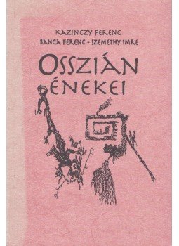 Kazinczy Ferenc - Osszián énekei Kazinczy Ferenc - Osszián énekei, Budapest 1998 antikvár könyv
